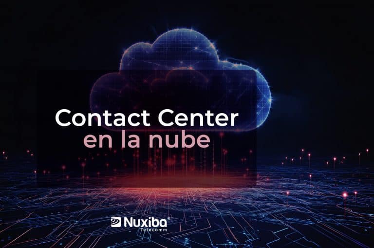Contact Center en la nube de Nuxiba: soluciones multicanal para empresas
