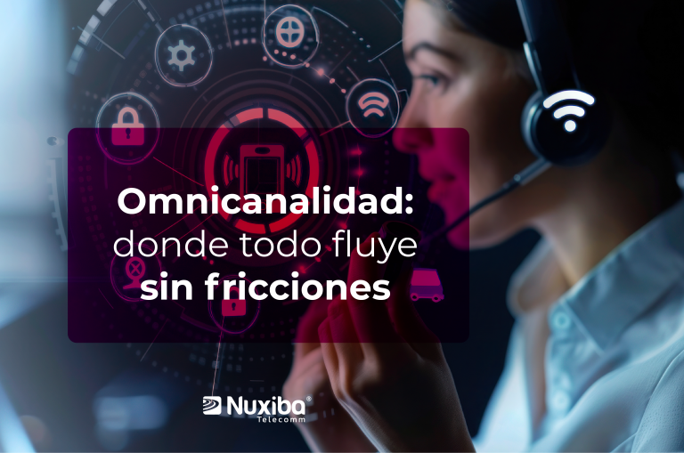 Omnicanalidad en Contact Centers: integración de canales y mejora de la experiencia del cliente (CX)