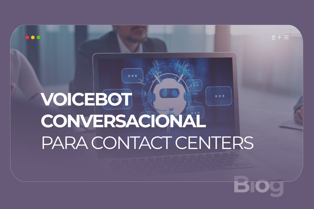 Voicebot Conversacional para Contact Center automatizando la atención telefónica