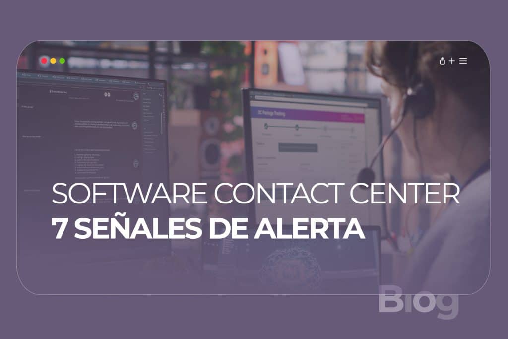 Software Contact Center: 7 señales de alerta