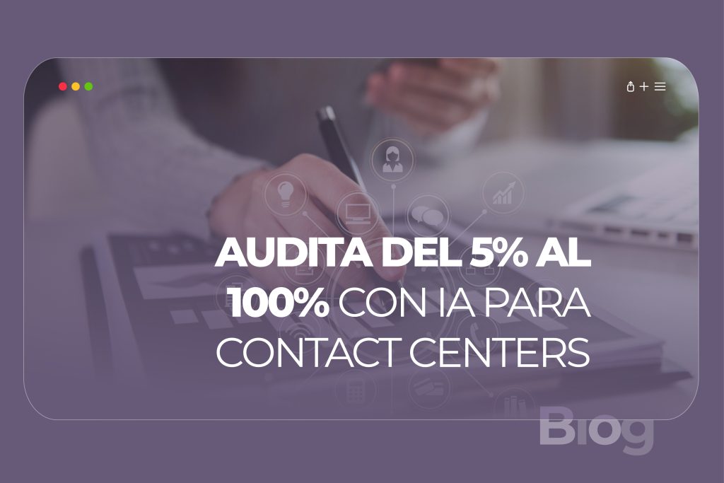 Inteligencia Artificial para Contact Centers aplicada a la auditoría de calidad
